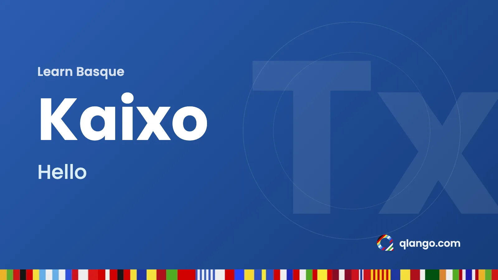 Learn Basque: “Kaixo” means hello in Basque